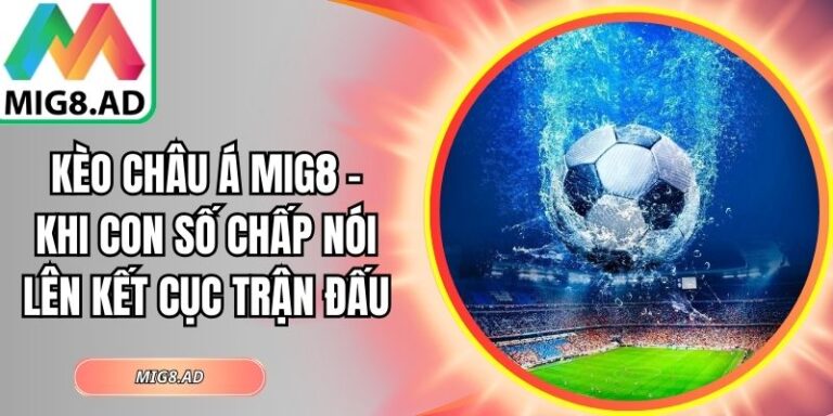 Kèo châu Á Mig8